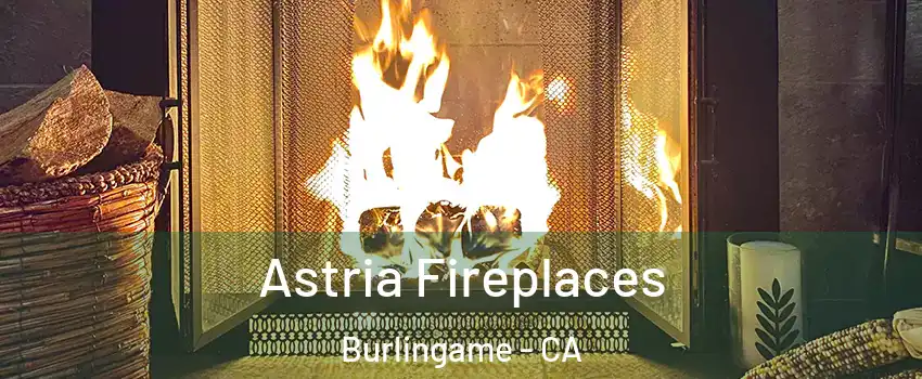  Astria Fireplaces Burlingame - CA