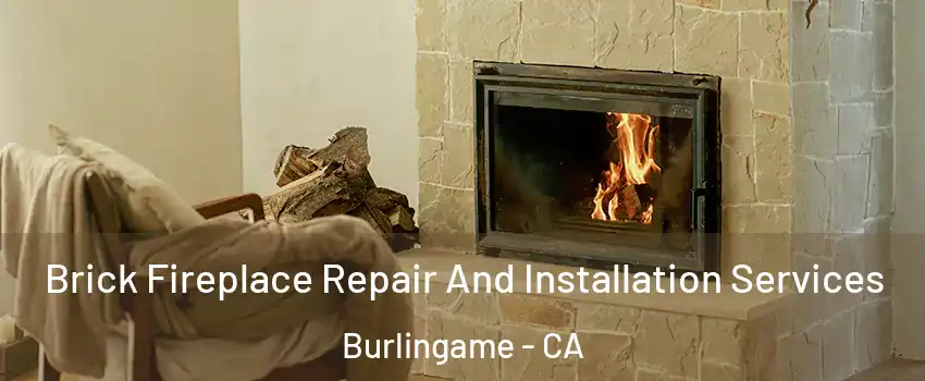  Brick Fireplace Repair And Installation Services Burlingame - CA