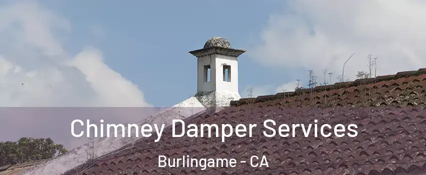  Chimney Damper Services Burlingame - CA