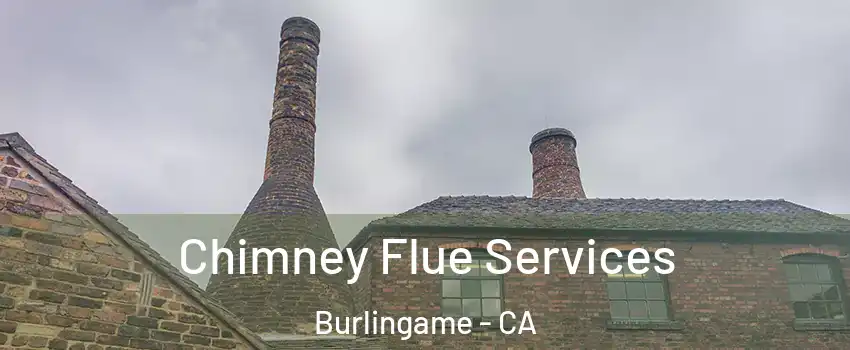  Chimney Flue Services Burlingame - CA