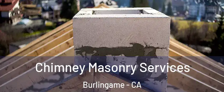  Chimney Masonry Services Burlingame - CA