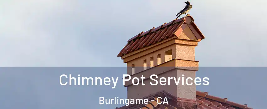  Chimney Pot Services Burlingame - CA
