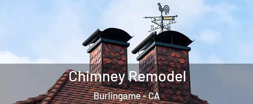  Chimney Remodel Burlingame - CA