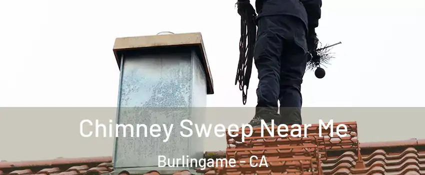  Chimney Sweep Near Me Burlingame - CA