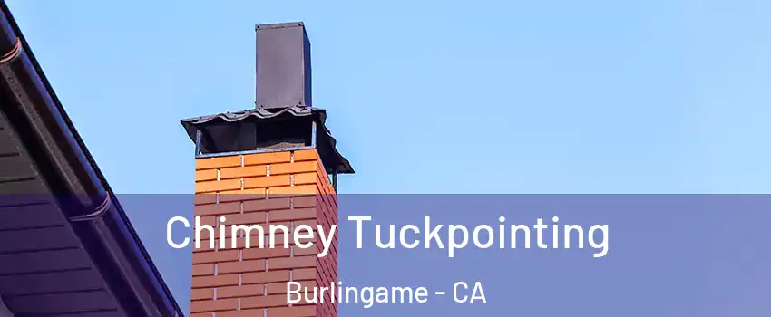  Chimney Tuckpointing Burlingame - CA
