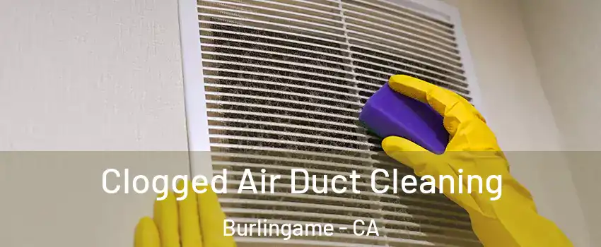  Clogged Air Duct Cleaning Burlingame - CA