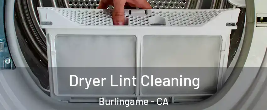 Dryer Lint Cleaning Burlingame - CA