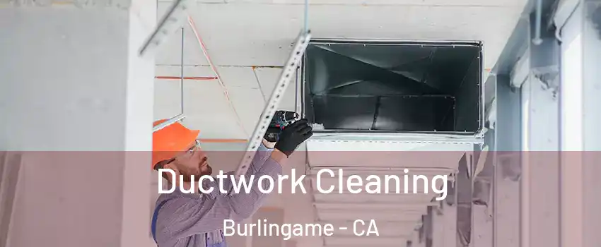  Ductwork Cleaning Burlingame - CA