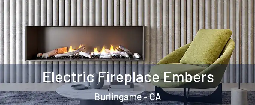  Electric Fireplace Embers Burlingame - CA