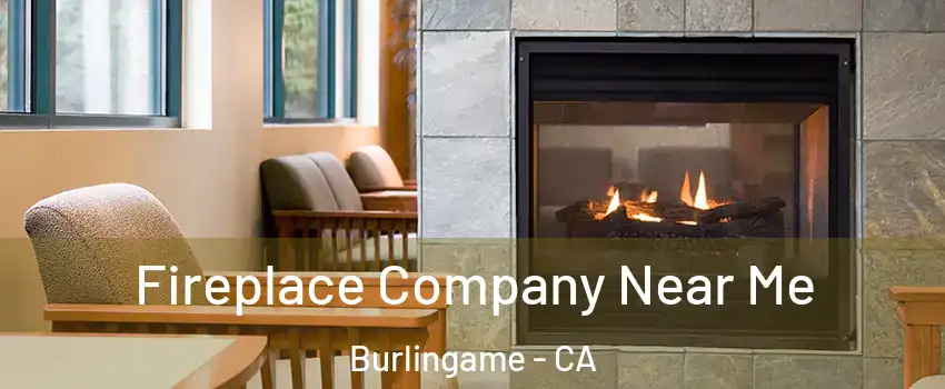  Fireplace Company Near Me Burlingame - CA