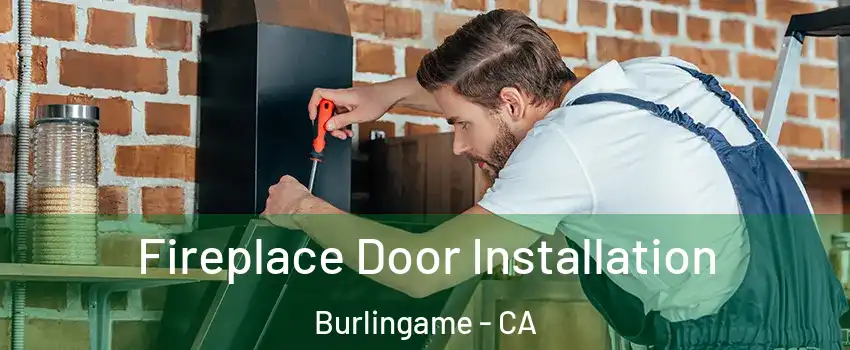  Fireplace Door Installation Burlingame - CA