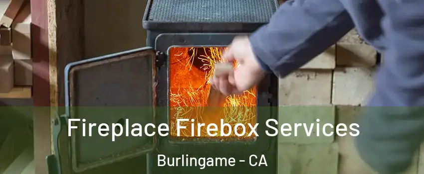  Fireplace Firebox Services Burlingame - CA