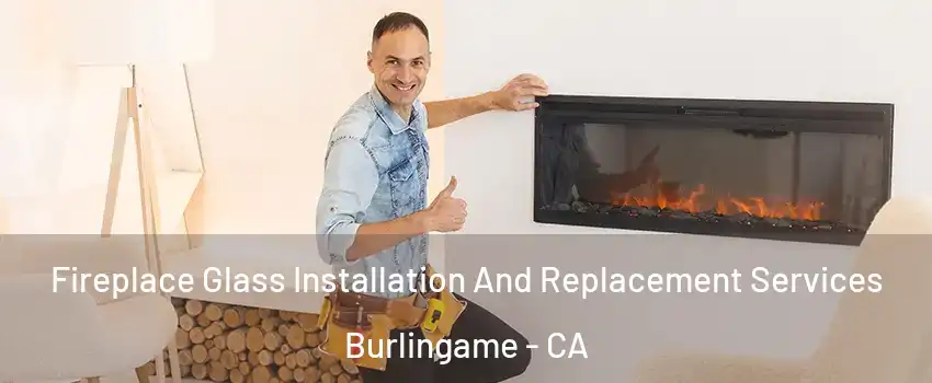  Fireplace Glass Installation And Replacement Services Burlingame - CA