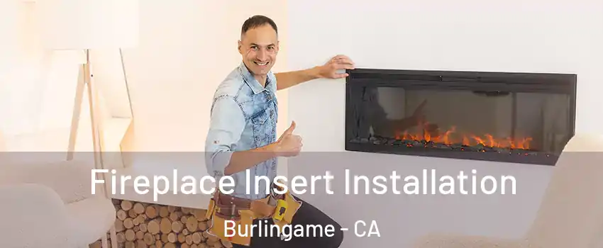  Fireplace Insert Installation Burlingame - CA