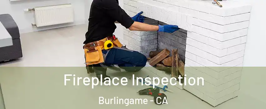  Fireplace Inspection Burlingame - CA