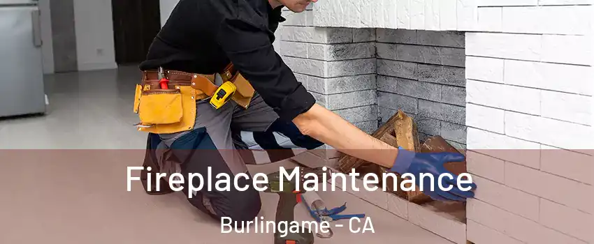  Fireplace Maintenance Burlingame - CA
