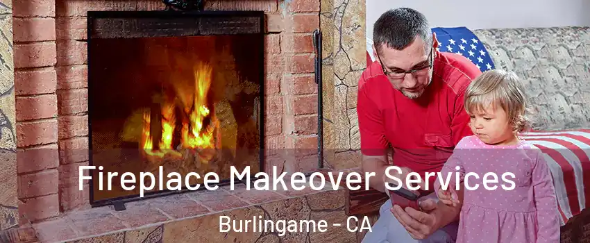  Fireplace Makeover Services Burlingame - CA