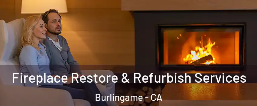  Fireplace Restore & Refurbish Services Burlingame - CA