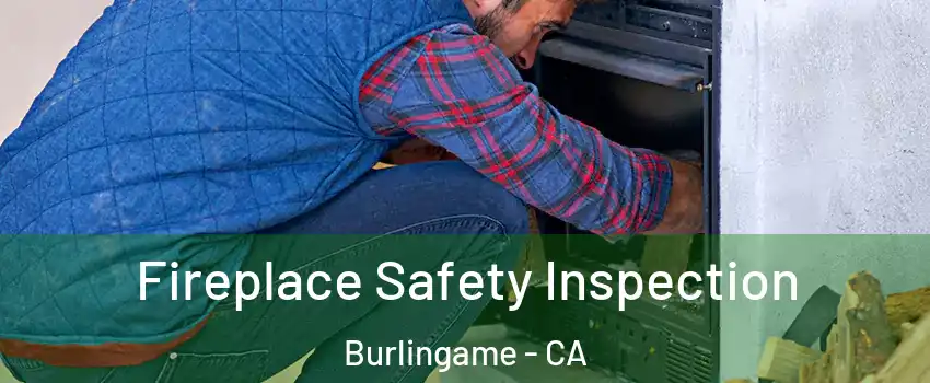  Fireplace Safety Inspection Burlingame - CA