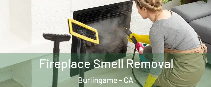  Fireplace Smell Removal Burlingame - CA