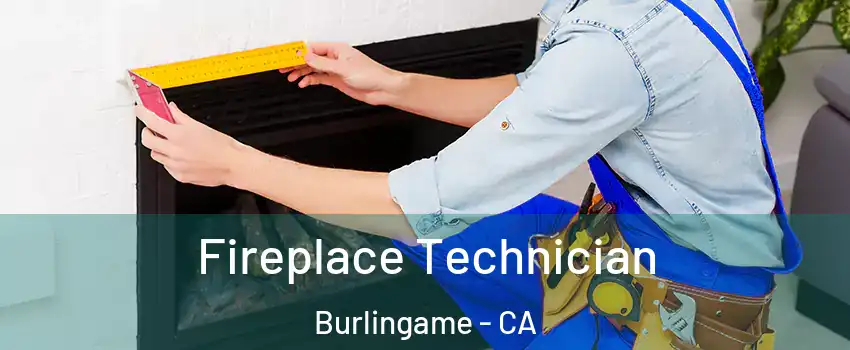 Fireplace Technician Burlingame - CA