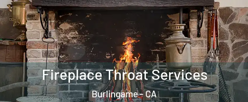  Fireplace Throat Services Burlingame - CA