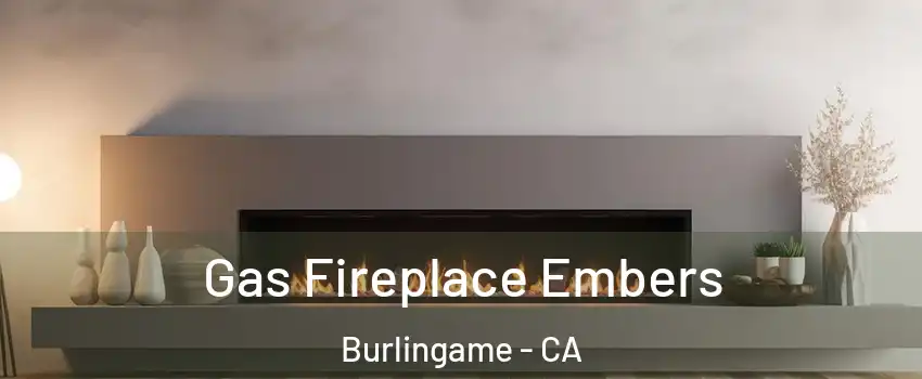  Gas Fireplace Embers Burlingame - CA