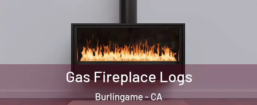  Gas Fireplace Logs Burlingame - CA