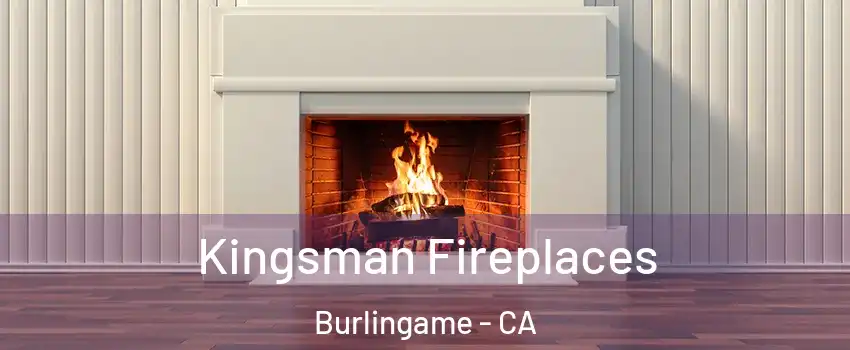  Kingsman Fireplaces Burlingame - CA
