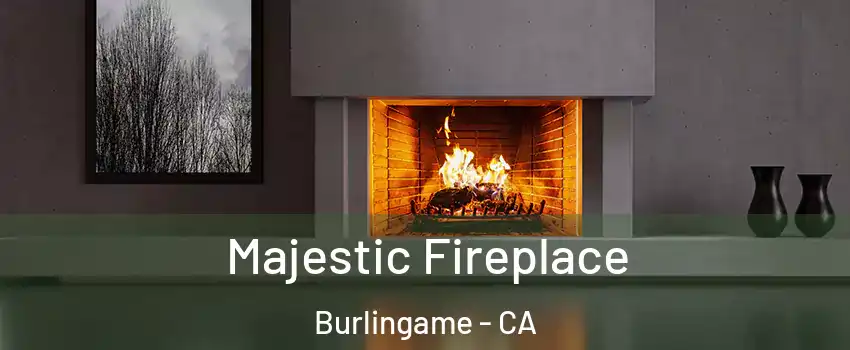  Majestic Fireplace Burlingame - CA