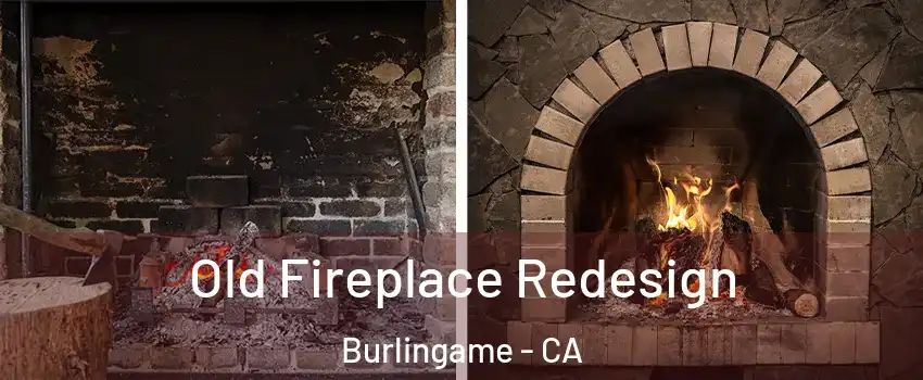  Old Fireplace Redesign Burlingame - CA