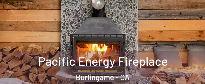  Pacific Energy Fireplace Burlingame - CA