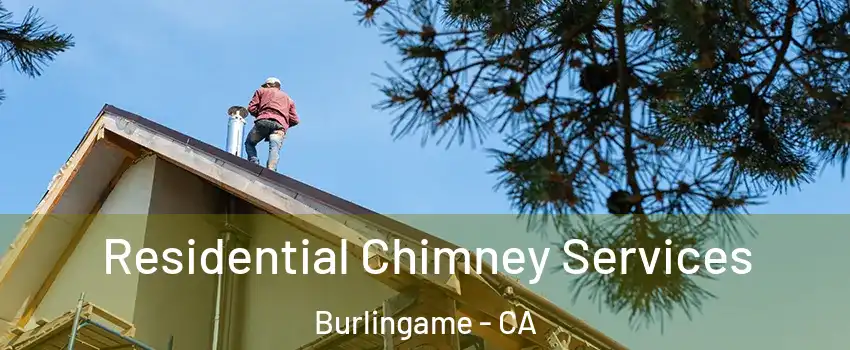  Residential Chimney Services Burlingame - CA