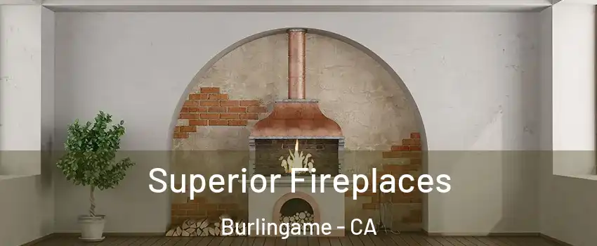  Superior Fireplaces Burlingame - CA