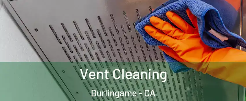  Vent Cleaning Burlingame - CA