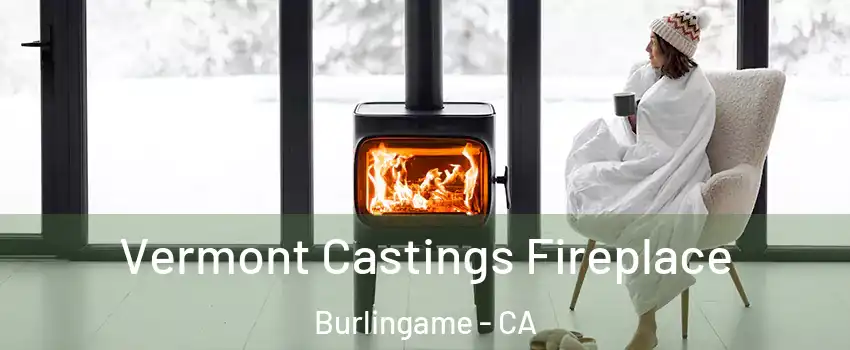  Vermont Castings Fireplace Burlingame - CA