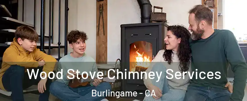  Wood Stove Chimney Services Burlingame - CA