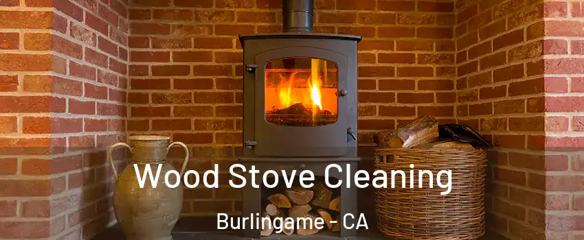  Wood Stove Cleaning Burlingame - CA